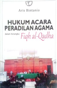 Image of Hukum Acara Peradilan Agama : Dalam Rangka Fiqh Al-Qadha